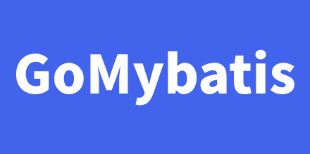 GoMybatis是一个Golang的SQL映射器ORM框架